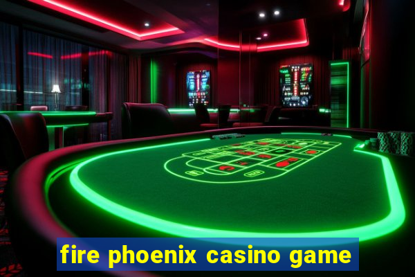 fire phoenix casino game